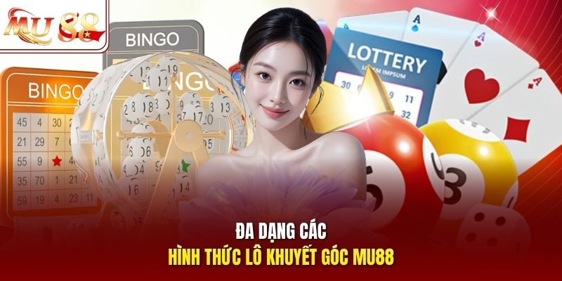 Đa dạng các hình thức lô khuyết góc Mu88