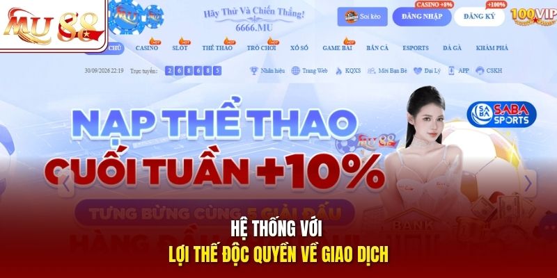Hệ thống với lợi thế độc quyền về giao dịch