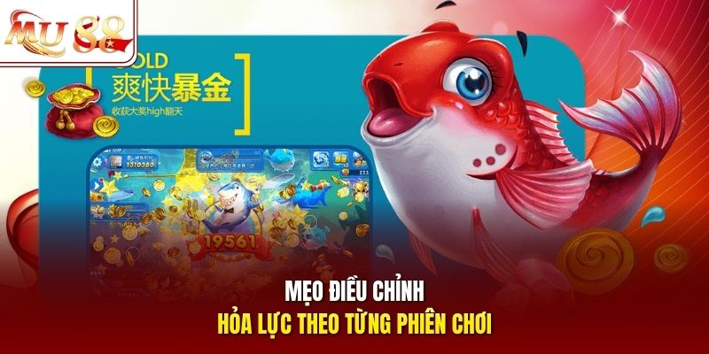 Mẹo điều chỉnh hỏa lực theo từng phiên chơi