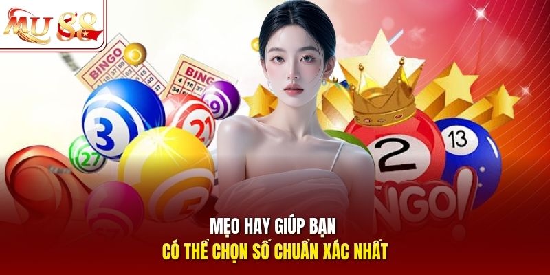 Mẹo hay giúp bạn có thể chọn số chuẩn xác nhất