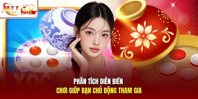 Phân tích diễn biến chơi giúp bạn chủ động tham gia