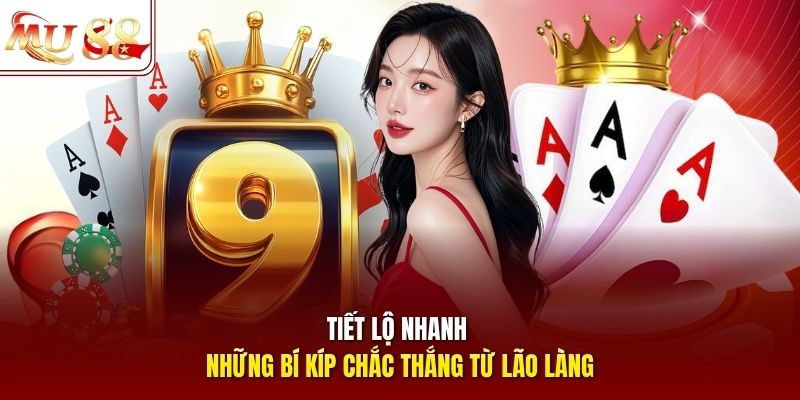 Tiết lộ nhanh những bí kíp chắc thắng từ lão làng