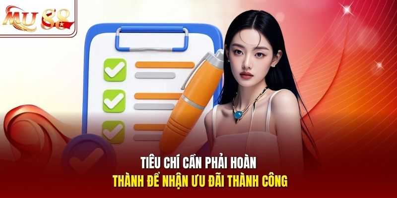 Tiêu chí cần phải hoàn thành để nhận ưu đãi thành công